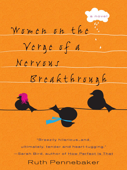 Title details for Women on the Verge of a Nervous Breakthrough by Ruth Pennebaker - Available